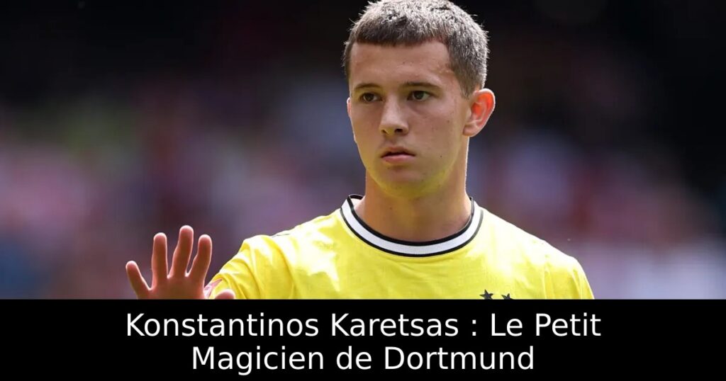 Konstantinos Karetsas : Le Petit Magicien de Dortmund