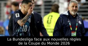 La Bundesliga face aux nouvelles règles de la Coupe du Monde 2026