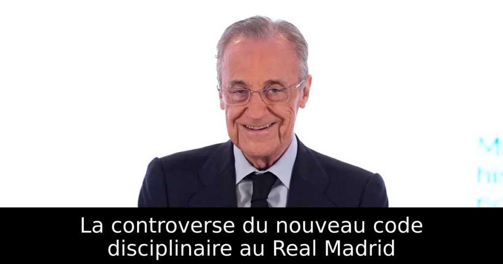 La controverse du nouveau code disciplinaire au Real Madrid
