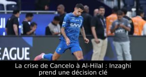 La crise de Cancelo à Al-Hilal : Inzaghi prend une décision clé