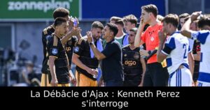 La Débâcle d&rsquo;Ajax : Kenneth Perez s&rsquo;interroge
