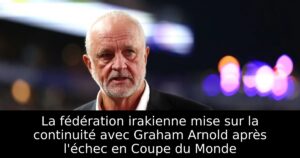 La fédération irakienne mise sur la continuité avec Graham Arnold après l&rsquo;échec en Coupe du Monde