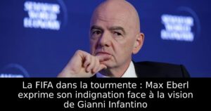 La FIFA dans la tourmente : Max Eberl exprime son indignation face à la vision de Gianni Infantino