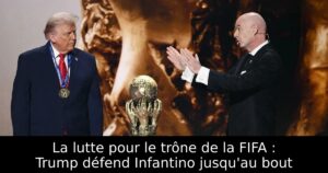 La lutte pour le trône de la FIFA : Trump défend Infantino jusqu&rsquo;au bout