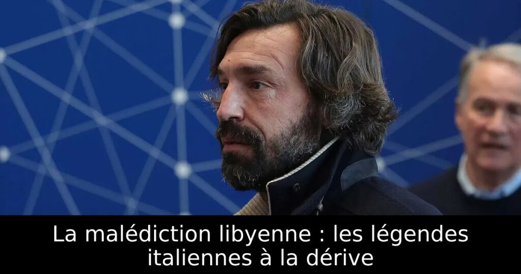 La malédiction libyenne : les légendes italiennes à la dérive