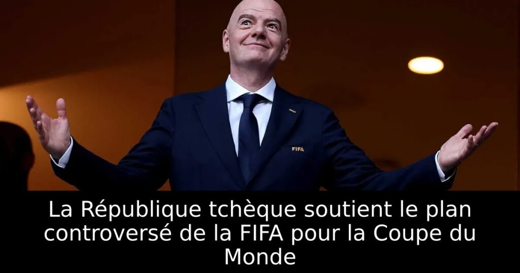 La République tchèque soutient le plan controversé de la FIFA pour la Coupe du Monde