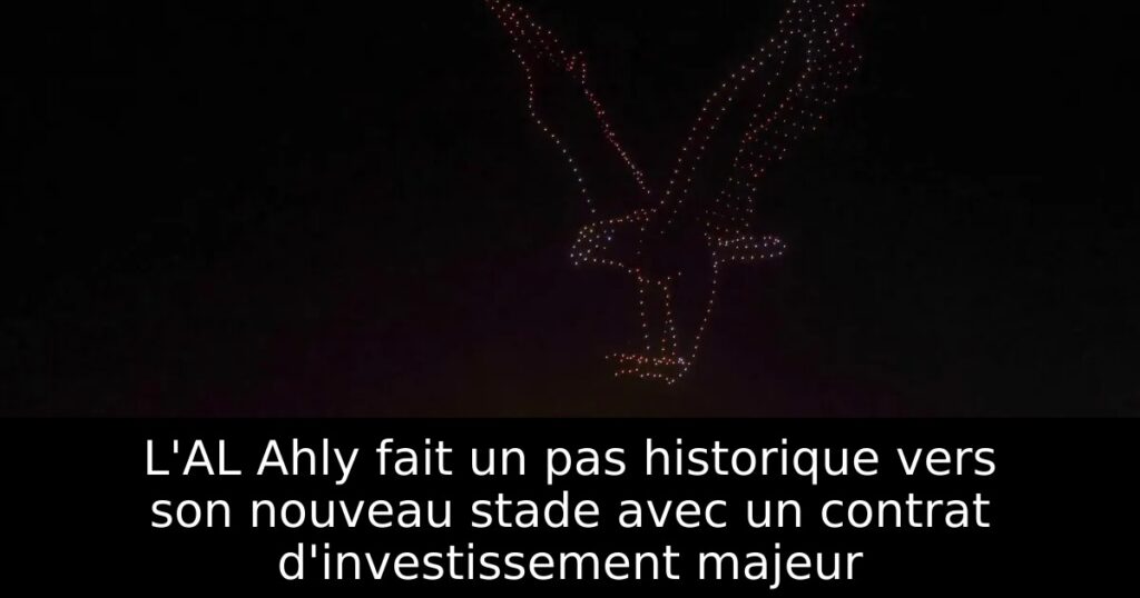 L&rsquo;AL Ahly fait un pas historique vers son nouveau stade avec un contrat d&rsquo;investissement majeur