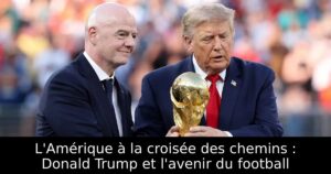 L&rsquo;Amérique à la croisée des chemins : Donald Trump et l&rsquo;avenir du football