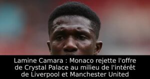Lamine Camara : Monaco rejette l&rsquo;offre de Crystal Palace au milieu de l&rsquo;intérêt de Liverpool et Manchester United