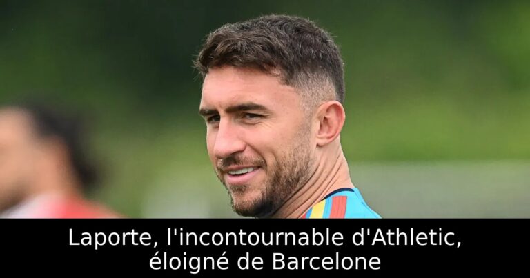 Laporte, l'incontournable d'Athletic, éloigné de Barcelone