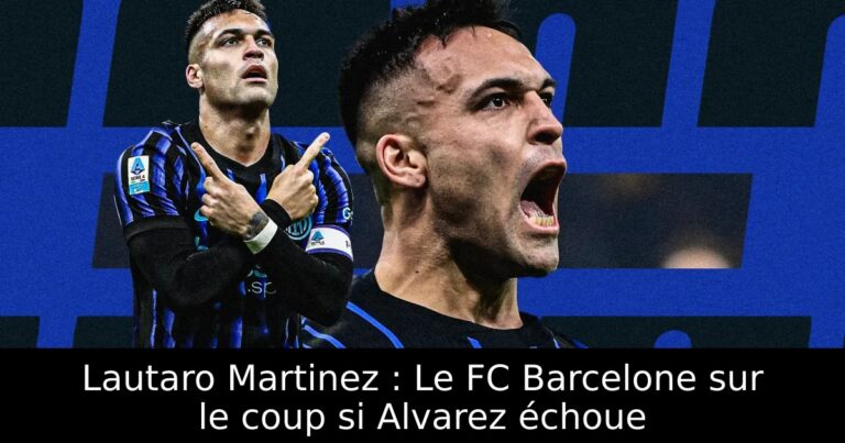 Lautaro Martinez : Le FC Barcelone sur le coup si Alvarez échoue