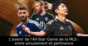 L&rsquo;avenir de l&rsquo;All-Star Game de la MLS : entre amusement et pertinence