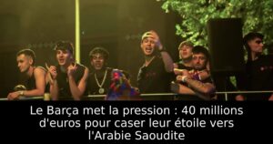 Le Barça met la pression : 40 millions d&rsquo;euros pour caser leur étoile vers l&rsquo;Arabie Saoudite