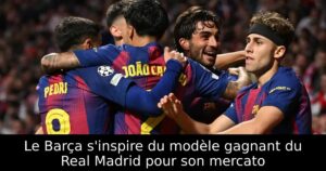 Le Barça s&rsquo;inspire du modèle gagnant du Real Madrid pour son mercato