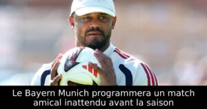 Le Bayern Munich programmera un match amical inattendu avant la saison
