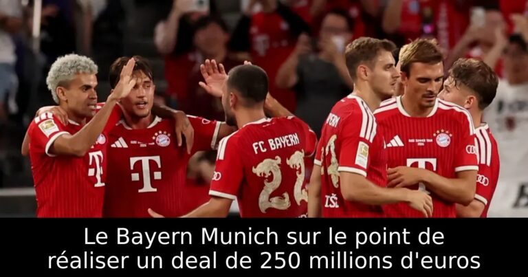 Le Bayern Munich sur le point de réaliser un deal de 250 millions d'euros