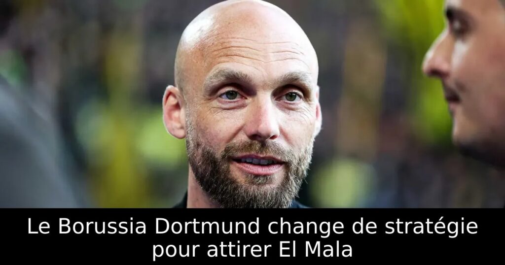 Le Borussia Dortmund change de stratégie pour attirer El Mala