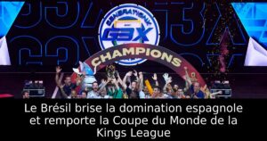 Le Brésil brise la domination espagnole et remporte la Coupe du Monde de la Kings League