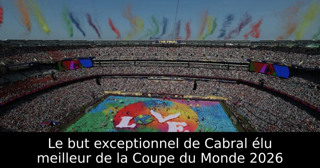 Le but exceptionnel de Cabral élu meilleur de la Coupe du Monde 2026