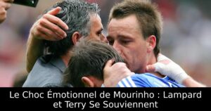 Le Choc Émotionnel de Mourinho : Lampard et Terry Se Souviennent