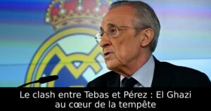 Le clash entre Tebas et Pérez : El Ghazi au cœur de la tempête