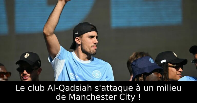 Le club Al-Qadsiah s'attaque à un milieu de Manchester City !