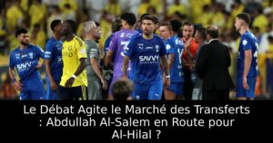 Le Débat Agite le Marché des Transferts : Abdullah Al-Salem en Route pour Al-Hilal ?