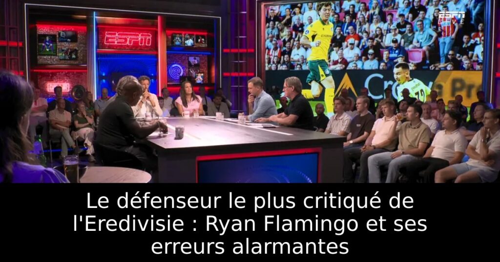 Le défenseur le plus critiqué de l&rsquo;Eredivisie : Ryan Flamingo et ses erreurs alarmantes