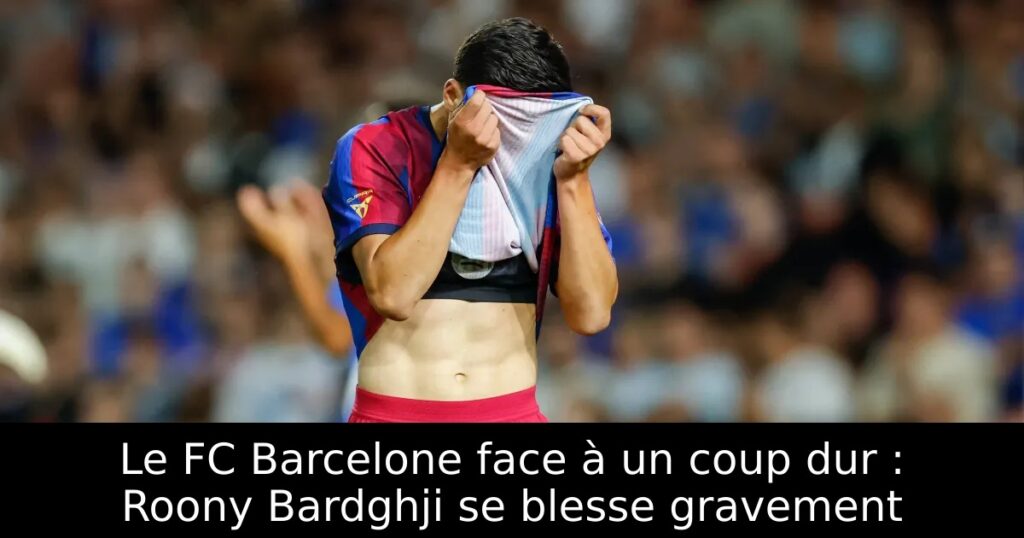 Le FC Barcelone face à un coup dur : Roony Bardghji se blesse gravement