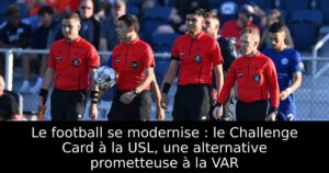 Le football se modernise : le Challenge Card à la USL, une alternative prometteuse à la VAR