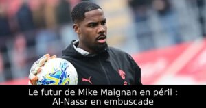 Le futur de Mike Maignan en péril : Al-Nassr en embuscade