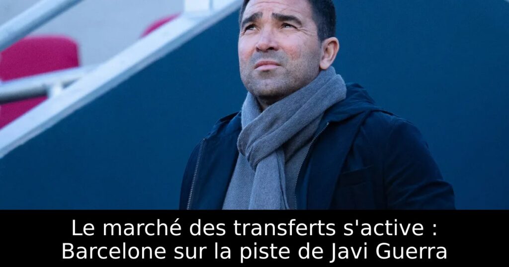 Le marché des transferts s&rsquo;active : Barcelone sur la piste de Javi Guerra