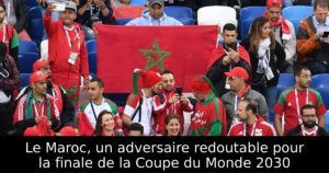 Le Maroc, un adversaire redoutable pour la finale de la Coupe du Monde 2030