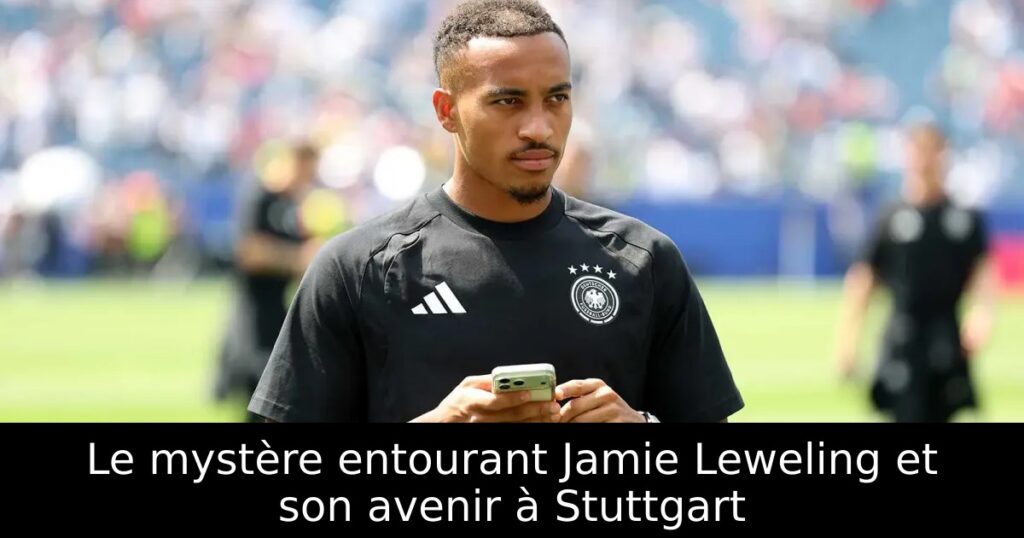 Le mystère entourant Jamie Leweling et son avenir à Stuttgart