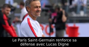 Le Paris Saint-Germain renforce sa défense avec Lucas Digne