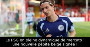 Le PSG en pleine dynamique de mercato : une nouvelle pépite belge signée !
