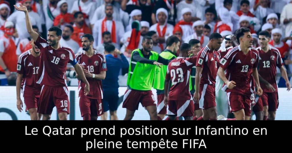 Le Qatar prend position sur Infantino en pleine tempête FIFA