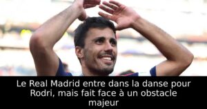 Le Real Madrid entre dans la danse pour Rodri, mais fait face à un obstacle majeur