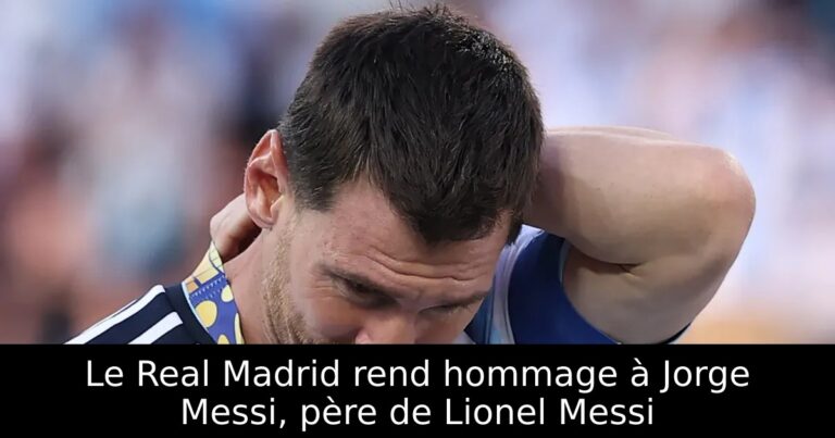 Le Real Madrid rend hommage à Jorge Messi, père de Lionel Messi