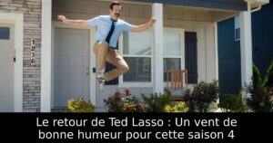 Le retour de Ted Lasso : Un vent de bonne humeur pour cette saison 4