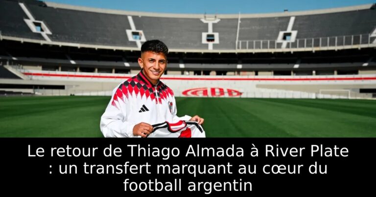 Le retour de Thiago Almada à River Plate : un transfert marquant au cœur du football argentin