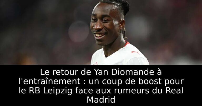Le retour de Yan Diomande à l'entraînement : un coup de boost pour le RB Leipzig face aux rumeurs du Real Madrid