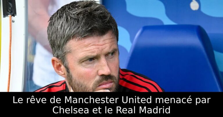 Le rêve de Manchester United menacé par Chelsea et le Real Madrid