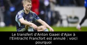 Le transfert d&rsquo;Anton Gaaei d&rsquo;Ajax à l&rsquo;Eintracht Francfort est annulé : voici pourquoi