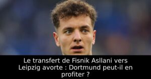 Le transfert de Fisnik Asllani vers Leipzig avorte : Dortmund peut-il en profiter ?