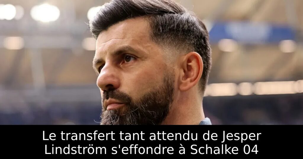 Le transfert tant attendu de Jesper Lindström s&rsquo;effondre à Schalke 04
