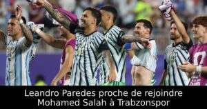 Leandro Paredes proche de rejoindre Mohamed Salah à Trabzonspor