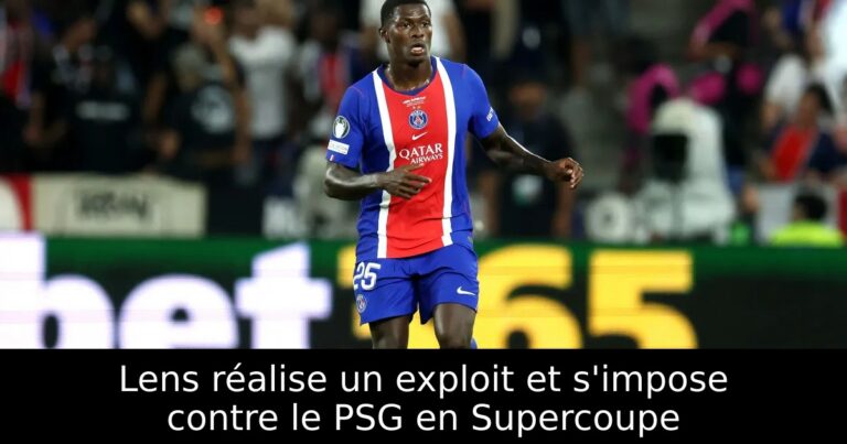 Lens réalise un exploit et s'impose contre le PSG en Supercoupe