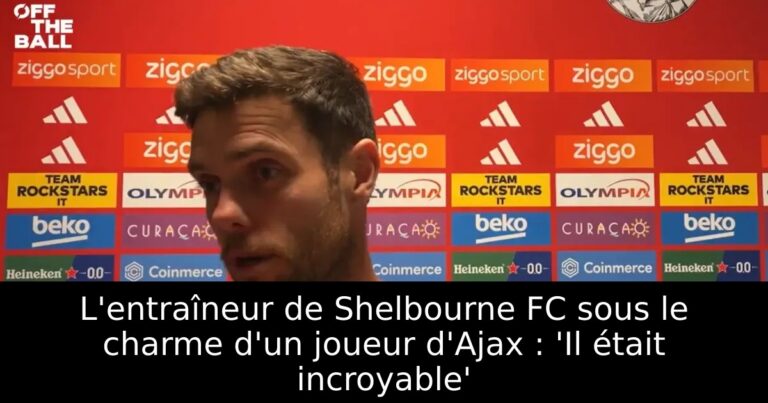 L'entraîneur de Shelbourne FC sous le charme d'un joueur d'Ajax : 'Il était incroyable'