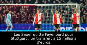 Leo Sauer quitte Feyenoord pour Stuttgart : un transfert à 15 millions d&rsquo;euros